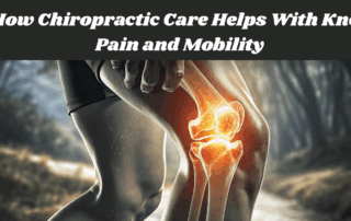 how chiropractic care helps with knee pain and mobility